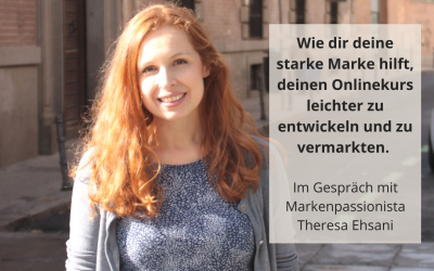 Wie dir eine starke Marke hilft, deinen Onlinekurs zu entwickeln & zu vermarkten | Im Gespräch mit Theresa Ehsani