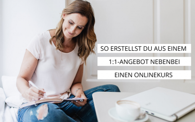 Aus einem 1:1-Angebot nebenbei einen Onlinekurs erstellen