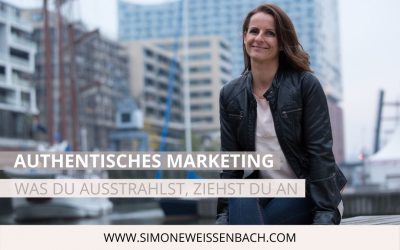 Authentisches Marketing: Was du ausstrahlst, ziehst du an