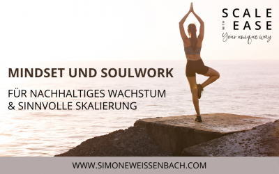 Mindset & Soulwork für nachhaltiges Wachstum & sinnvolle Skalierung